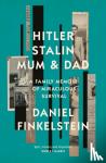 Finkelstein, Daniel - Hitler, Stalin, Mum and Dad - A Family Memoir of Miraculous Survival