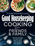 Good Housekeeping - Good Housekeeping Cooking For Friends and Family - The Only Recipes You Will Ever Need to Feed Your Nearest and Dearest