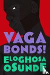 Osunde, Eloghosa - Vagabonds!