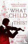 MacBird, Bonnie - WHAT CHILD IS THIS?