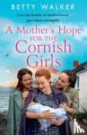Walker, Betty - A Mother's Hope for the Cornish Girls
