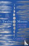 Giles, Caro - Twelve Moons - A Year Under a Shared Sky