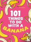 Nana, B.A. - 101 Things to Do With a Banana