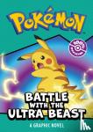 Pokemon - POKEMON BATTLE WITH THE ULTRA BEAST: A GRAPHIC NOVEL