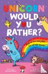 Wilson, Hannah - Unicorn Would You Rather