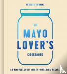 Thomas, Heather - The Mayo Lover's Cookbook