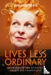  - The Times Lives Less Ordinary - Obituaries of the Eccentric, Unique and Undefinable