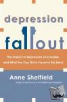 Sheffield, Anne - Depression Fallout - The Impact of Depression on Couples and What You Can Do to Preserve the Bond