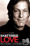 Chamberlain, Richard - Shattered Love - A Memoir