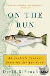 DiBenedetto, David - On the Run - An Angler's Journey Down the Striper Coast