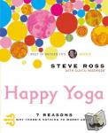 Ross, Steve - Happy Yoga - 7 Reasons Why There's Nothing to Worry About