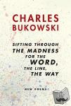 Bukowski, Charles - Sifting Through the Madness for the Word, the Line, the Way - New Poems
