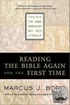 Borg, Marcus J - Reading the Bible Again for the First Time - Taking the Bible Seriously but Not Literally