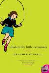 O'Neill, Heather - Lullabies for Little Criminals