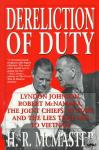 McMaster, H. R. - Dereliction of Duty - Johnson, McNamara, the Joint Chiefs of Staff, and the Lies That Led to Vietnam