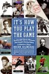 Kilmeade, Brian - It's How You Play the Game - The Powerful Sports Moments That Taught Lasting Values to America's Finest
