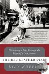 Koppel, Lily - The Red Leather Diary - Reclaiming a Life Through the Pages of a Lost Journal