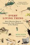 Dunn, Dr. Rob - Every Living Thing - Man's Obsessive Quest to Catalog Life, from Nanobacteria to New Monkeys