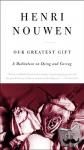 Nouwen, Henri J. M. - Our Greatest Gift - A Meditation on Dying and Caring