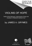 Grymes, James A. - Violins of Hope - Violins of the Holocaust--Instruments of Hope and Liberation in Mankind's Darkest Hour
