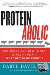 Davis, Garth, MD, Jacobson, Howard - Proteinaholic