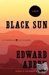 Abbey, Edward - Black Sun - A Novel
