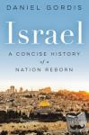 Gordis, Daniel - Israel - A Concise History of a Nation Reborn