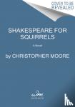 Moore, Christopher - Shakespeare for Squirrels - A Novel