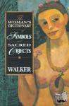 Walker, Barbara G - Woman's Dictionary of Sacred Objects