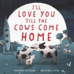 Cristaldi, Kathryn - I'll Love You Till the Cows Come Home Board Book