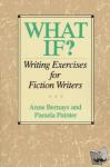 Bernays, Anne - What If - Writing Exercises for Fiction Writers
