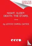 Oates, Joyce Carol - Night. Sleep. Death. The Stars. - A Novel