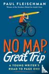 Fleischman, Paul - No Map, Great Trip: A Young Writer's Road to Page One