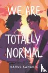 Kanakia, Rahul - We Are Totally Normal