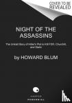Blum, Howard - Night of the Assassins - The Untold Story of Hitler's Plot to Kill FDR, Churchill, and Stalin