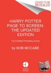 Bob McCabe - Harry Potter Page to Screen: Updated Edition - The Complete Filmmaking Journey