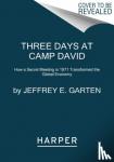 Garten, Jeffrey E. - Three Days at Camp David