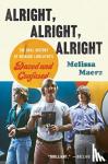 Maerz, Melissa - Alright, Alright, Alright - The Oral History of Richard Linklater's Dazed and Confused