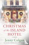 Colgan, Jenny - Christmas at the Island Hotel - A Novel