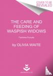 Waite, Olivia - The Care and Feeding of Waspish Widows