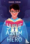 Faruqi, Saadia - Yusuf Azeem Is Not a Hero
