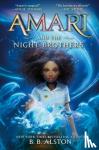 Alston, B. B. - Amari and the Night Brothers