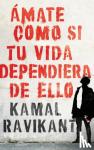 Ravikant, Kamal - Love Yourself Like Your Life Depends on It \ (Spanish edition)