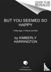 Harrington, Kimberly - But You Seemed So Happy