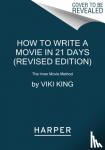 King, Viki - How to Write a Movie in 21 Days (Revised Edition) - The Inner Movie Method