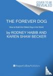 Habib, Rodney, Becker, Karen Shaw - The Forever Dog