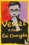 Cai, Chongda - Vessel - A Memoir