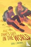 Brown, Erik J. - All That's Left in the World