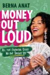 Anat, Berna - Money Out Loud - All the Financial Stuff No One Taught Us