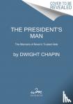 Chapin, Dwight - The President's Man